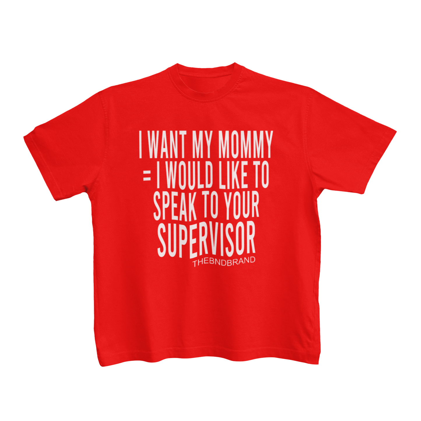 I WANT MY MOMMY = I WOULD LIKE TO SPEAK TO YOUR SUPERVISOR (TODDLERS)