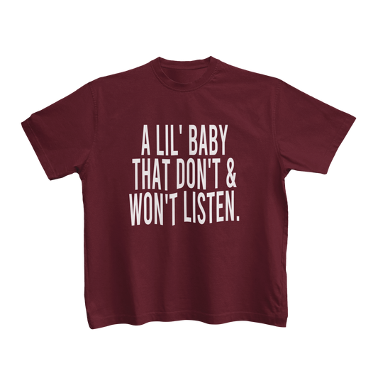 A LIL BABY THAT DON'T & WON'T LISTEN (TODDLER)