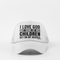 I LOVE GOD BUT SOME OF HIS CHILDREN GET ON MY NERVES HAT