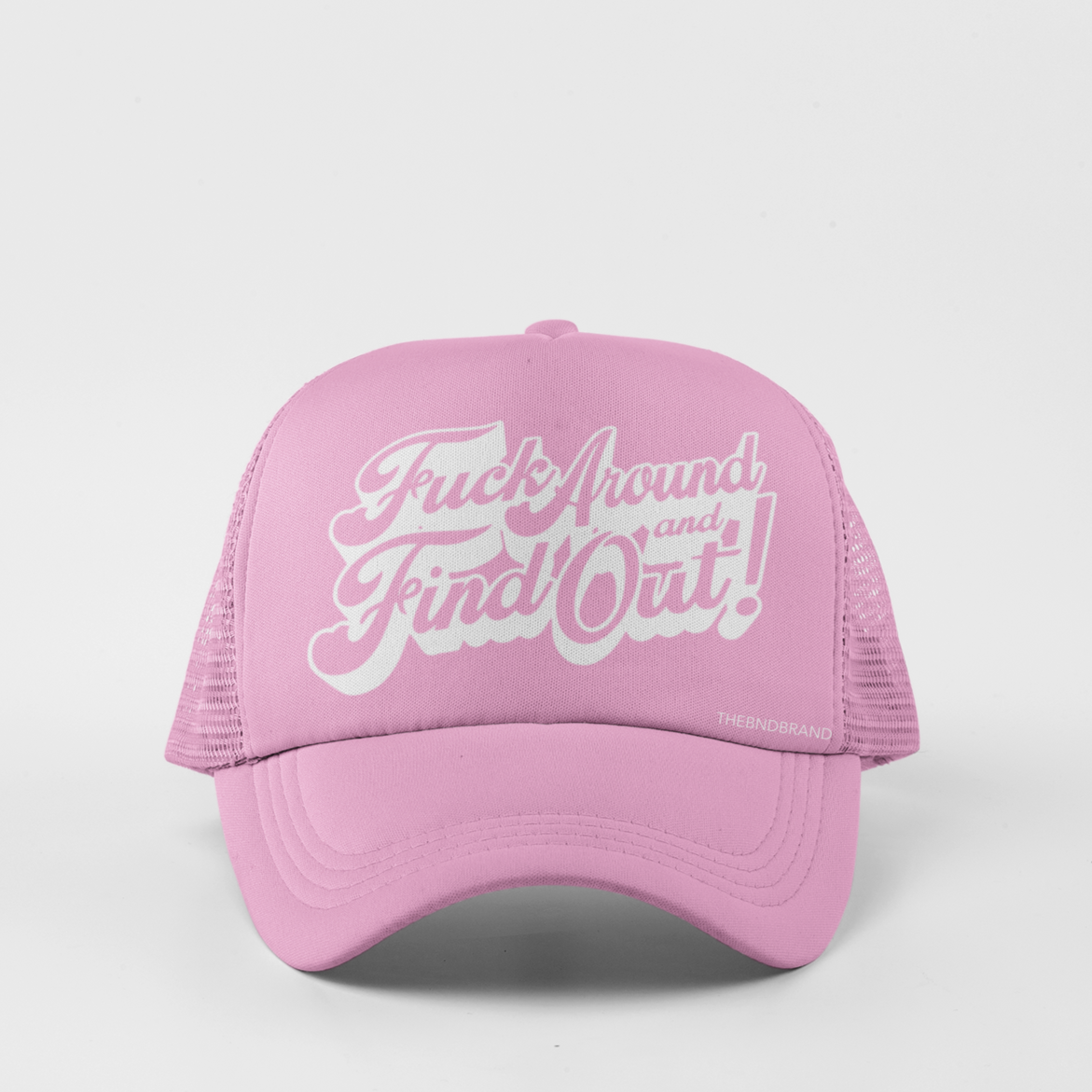 Fuck around and find out HAT BY THEBNDBRAND. AVALIABLE IN MUTLIPLE COLORS AT THEBNDBRAND.COM