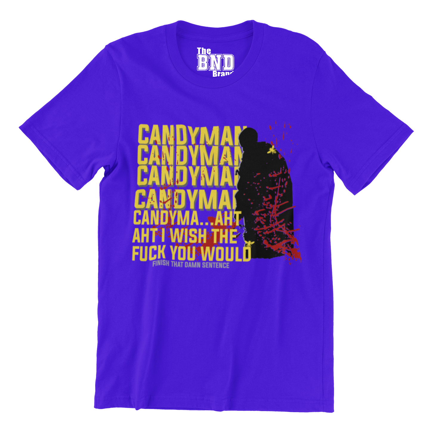 CANDYMAN CANDYMAN CANDYM...  I WISH THE F**K YOU WOULD