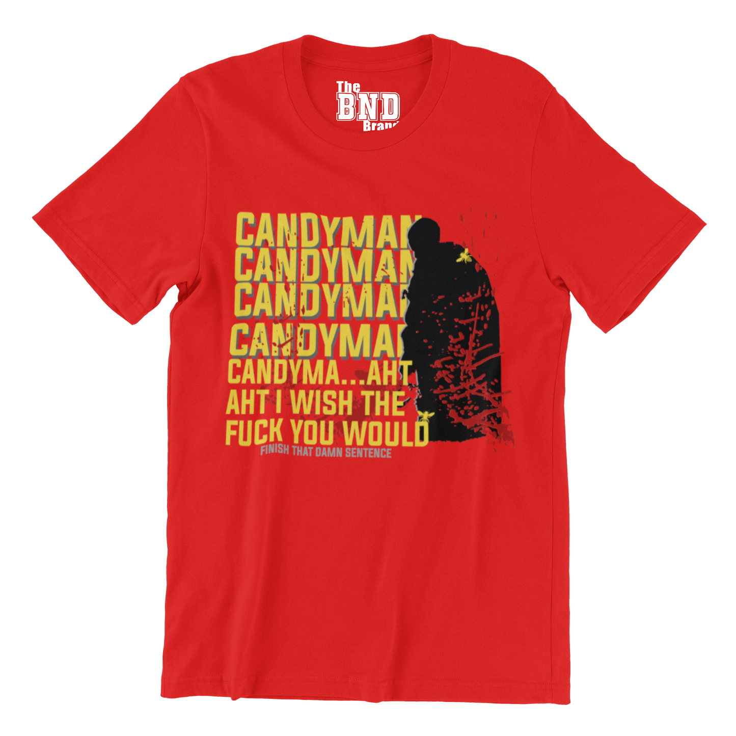 CANDYMAN CANDYMAN CANDYM...  I WISH THE F**K YOU WOULD