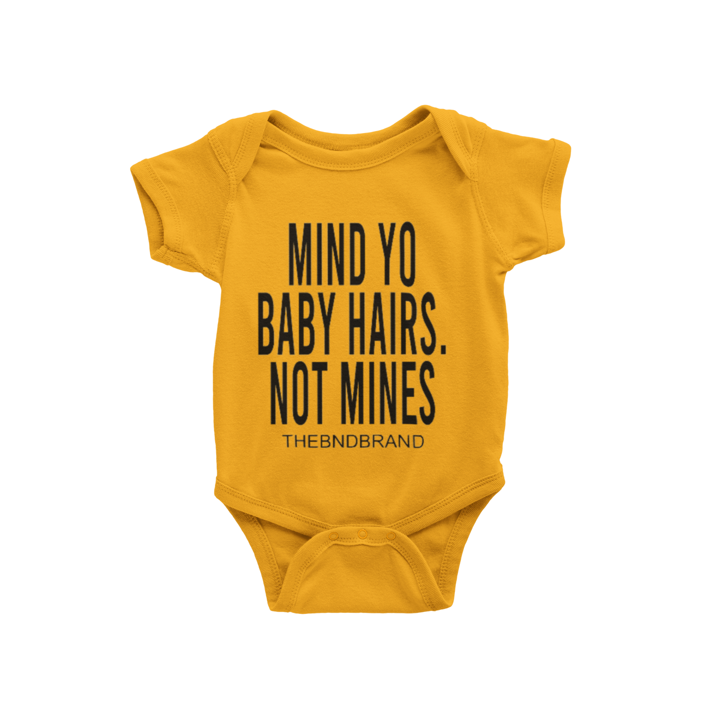 MIND YO BABY HAIRS, NOT MINE (BABIES)